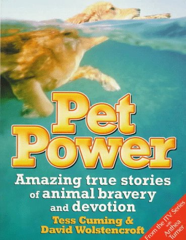 Pet Power : Amazing True Stories of Animal Bravery and Devotion  1997 9780091853280 Front Cover