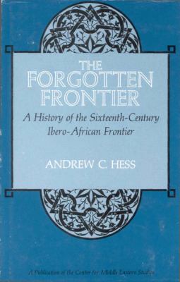 Forgotten Frontier A History of the Sixteenth Century Ibero-African Frontier  1978 9780226330280 Front Cover