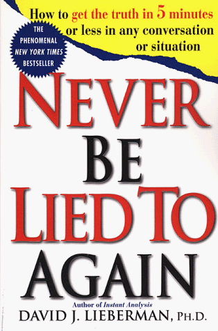 Never Be Lied to Again How to Get the Truth in 5 Minutes or Less in Any Conversation or Situation 2nd 2001 (Revised) 9780312204280 Front Cover