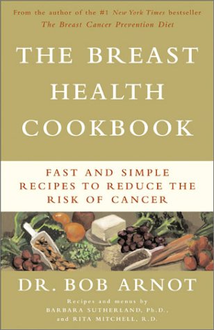 Breast Health Cookbook Fast and Simple Recipes to Reduce the Risk of Cancer  2003 (Reprint) 9780316095280 Front Cover