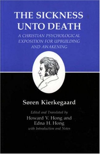 Kierkegaard's Writings, XIX, Volume 19 Sickness unto Death: a Christian Psychological Exposition for Upbuilding and Awakening  1980 9780691020280 Front Cover
