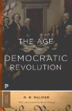 Age of the Democratic Revolution A Political History of Europe and America, 1760-1800  2014 (Revised) 9780691161280 Front Cover