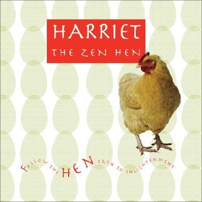 Harriet the Zen Hen Follow the Hen Path to Enlightenment  2006 9780740757280 Front Cover