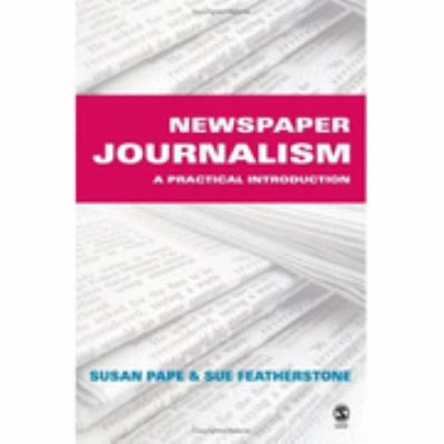Newspaper Journalism A Practical Introduction  2005 9780761943280 Front Cover