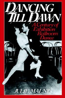Dancing till Dawn A Century of Exhibition Ballroom Dance  1995 9780814755280 Front Cover