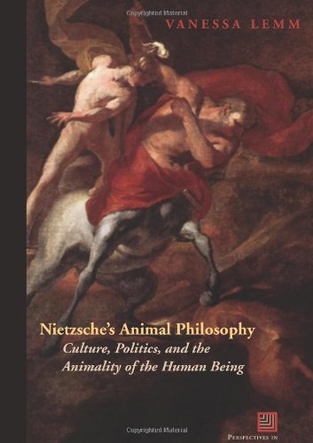 Nietzsche's Animal Philosophy Culture, Politics, and the Animality of the Human Being 4th 2009 9780823230280 Front Cover