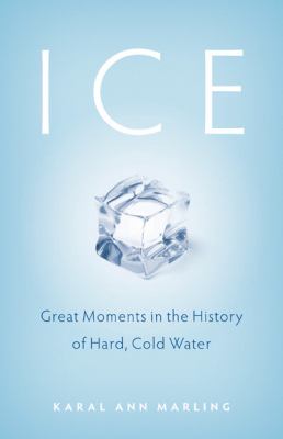 Ice Great Moments in the History of Hard, Cold Water  2008 9780873516280 Front Cover