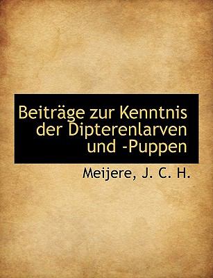 Beitrï¿½ge Zur Kenntnis der Dipterenlarven Und -Puppen  N/A 9781113958280 Front Cover