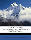 Report of the Superintendent of Public Instruction  N/A 9781279164280 Front Cover