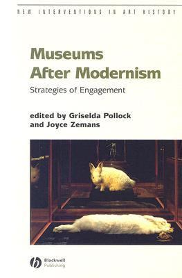 Museums after Modernism Strategies of Engagement  2007 9781405136280 Front Cover