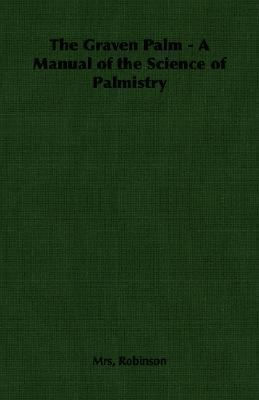 Graven Palm - A Manual of the Science of Palmistry N/A 9781406788280 Front Cover