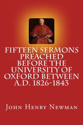 Fifteen Sermons Preached Before the University of Oxford Between A. D. 1826-1843  N/A 9781480229280 Front Cover