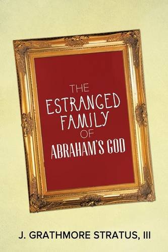 Estranged Family of Abraham's God   2013 9781493157280 Front Cover