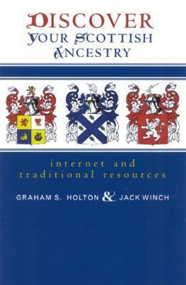 Discover Your Scottish Ancestry Internet and Traditional Resources  2004 9781570984280 Front Cover