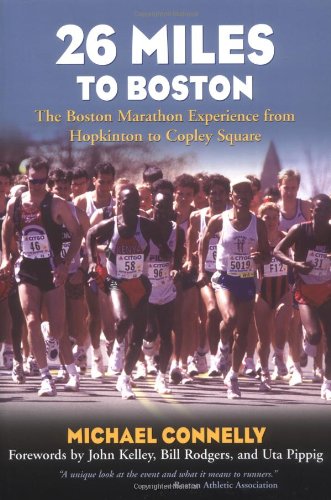 26 Miles to Boston The Boston Marathon Experience from Hopkinton to Copley Square  2003 9781585748280 Front Cover