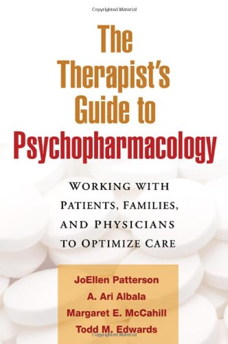 Therapist's Guide to Psychopharmacology Working with Patients, Families, and Physicians to Optimize Care  2006 9781593853280 Front Cover
