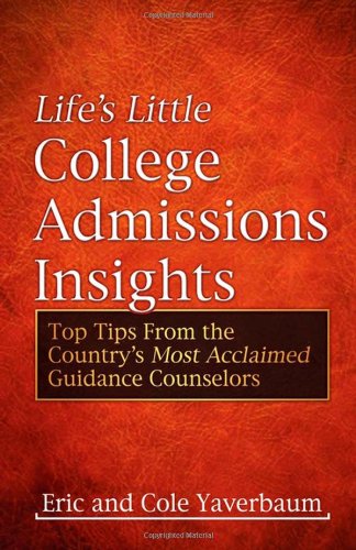 Life's Little College Admissions Insights Top Tips from the Country's Most Acclaimed Guidance Counselors N/A 9781600377280 Front Cover