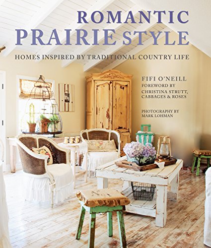 Romantic Prairie Style Homes Inspired by Traditional Country Life  2016 9781782493280 Front Cover