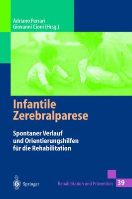 Infantile Zerebralparese: Spontaner Verlauf Und Orientierungshilfen Für Die Rehabilitation  1999 9783540620280 Front Cover