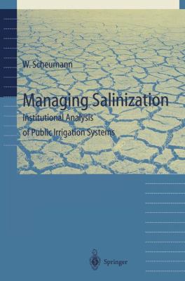 Managing Salinization Institutional Analysis of Public Irrigation Systems  1997 9783540633280 Front Cover