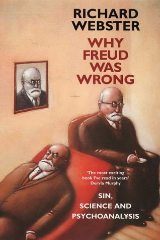 Why Freud Was Wrong : Sin, Science, and Psychoanalysis N/A 9780006384281 Front Cover