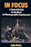 In Focus : A Rated Guide to the Best in Photographic Equipment N/A 9780060140281 Front Cover