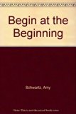 Begin at the Beginning A Little Artist Learns about Life N/A 9780060252281 Front Cover
