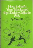 How to Farm Your Backyard the Mulch Organic Way N/A 9780070011281 Front Cover
