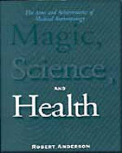 Magic, Science, and Health The Aims and Achievements of Medical Anthropology  1996 9780155008281 Front Cover