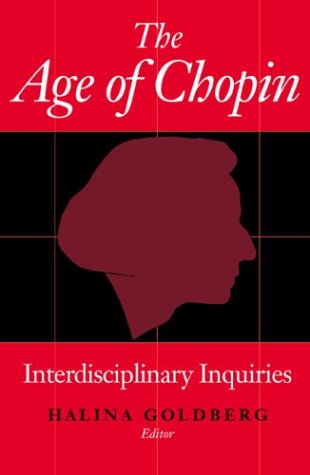 Age of Chopin Interdisciplinary Inquiries  2004 9780253216281 Front Cover