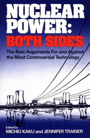 Nuclear Power: Both Sides The Best Arguments for and Against the Most Controversial Technology  1983 9780393301281 Front Cover