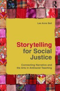 Storytelling for Social Justice Connecting Narrative and the Arts in Antiracist Teaching  2010 9780415803281 Front Cover