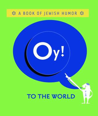 Oy! to the World! A Book of Jewish Humor  2004 9780740747281 Front Cover