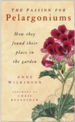 Passion for Pelargoniums How They Found Their Place in the Garden  2007 9780750944281 Front Cover