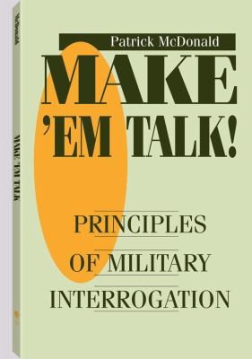 Make 'Em Talk Principles of Military Interrogation N/A 9780873647281 Front Cover