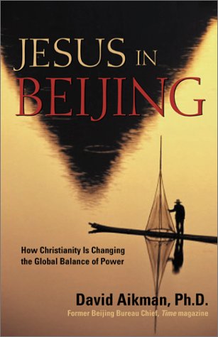 Jesus in Beijing How Christianity Is Transforming China and Changing the Global Balance of Power  2003 9780895261281 Front Cover