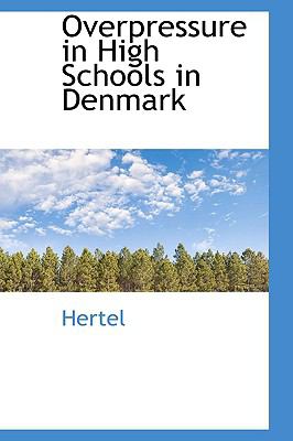 Overpressure in High Schools in Denmark  2009 9781103572281 Front Cover