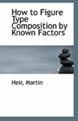 How to Figure Type Composition by Known Factors  N/A 9781113274281 Front Cover