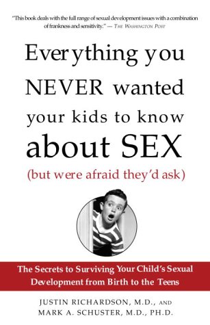 Everything You Never Wanted Your Kids to Know about Sex (but Were Afraid They'd Ask) The Secrets to Surviving Your Child's Sexual Development from Birth to the Teens N/A 9781400051281 Front Cover
