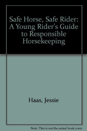 Safe Horse, Safe Rider: A Young Rider's Guide to Responsible Horsekeeping  2008 9781435280281 Front Cover
