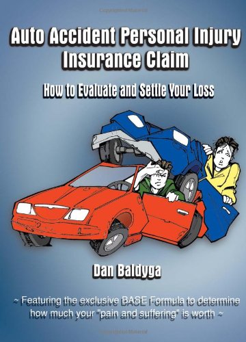 Auto Accident Personal Injury Insurance Claim How to Evaluate and Settle Your Loss N/A 9781588203281 Front Cover