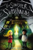 Sinister Sweetness of Splendid Academy  N/A 9781595146281 Front Cover