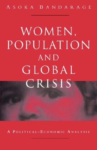Women, Population and Global Crisis A Political-Economic Analysis  1997 (Reprint) 9781856494281 Front Cover