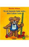 Ya se hacerlo todo solo, dice Lukas Leon/ I Know How to Do Everything by Myself, Says Lukas Leon:  2003 9788423668281 Front Cover