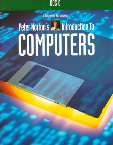 DOS 6 : A Tutorial Accompany Peter Norton's Introduction to Computers N/A 9780028013282 Front Cover