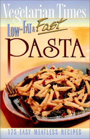 Vegetarian Times Low-Fat and Fast Pasta   1997 9780028617282 Front Cover