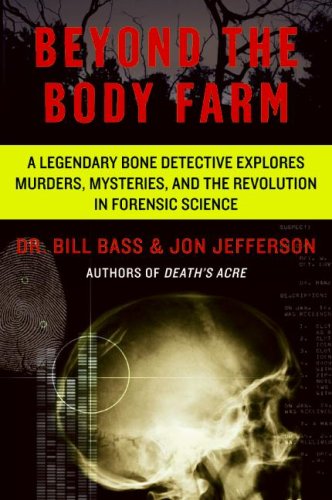 Beyond the Body Farm A Legendary Bone Detective Explores Murders, Mysteries, and the Revolution in Forensic Science N/A 9780060875282 Front Cover