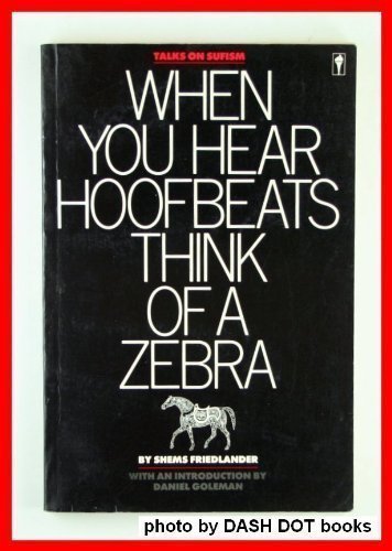 When You Hear Hoofbeats, Think of a Zebra Talks on Sufism  1987 9780060961282 Front Cover