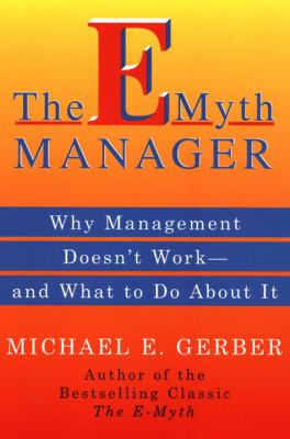 E-Myth Manager Why Management Doesn't Work - And What to Do about It N/A 9780066620282 Front Cover