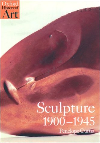 Sculpture 1900-1945   1999 9780192842282 Front Cover